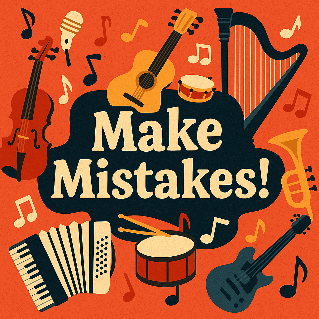 Make mistakes!